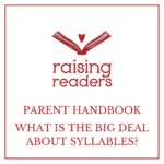 Parent Handbook: What Is The Big Deal About Syllables?